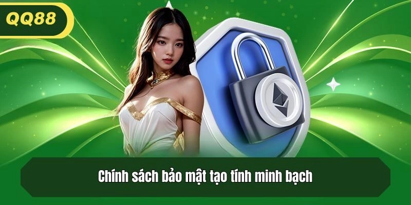 Chính sách bảo mật tạo tính minh bạch