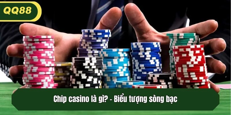 Chip casino là gì? - Biểu tượng sòng bạc