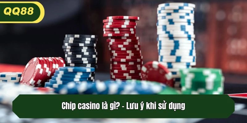 Chip casino là gì? - Lưu ý khi sử dụng