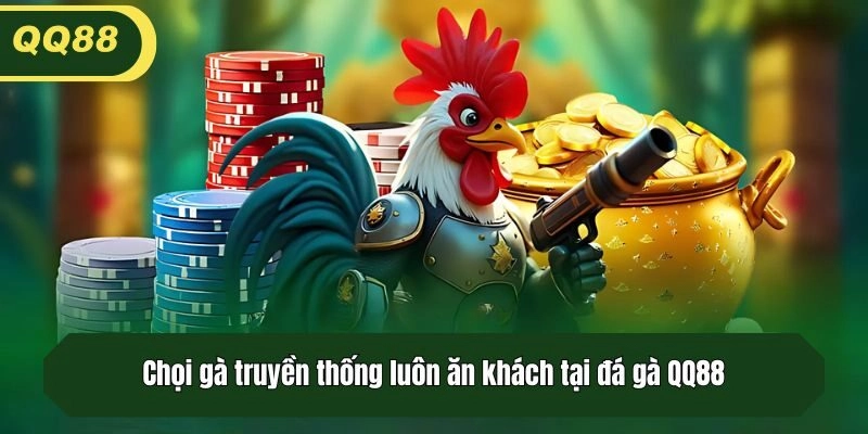 Chọi gà truyền thống luôn ăn khách tại đá gà QQ88
