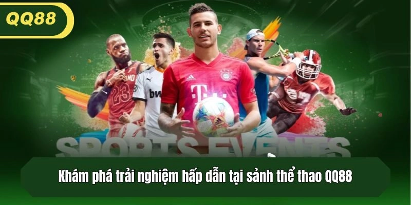 Khám phá trải nghiệm hấp dẫn tại sảnh thể thao QQ88