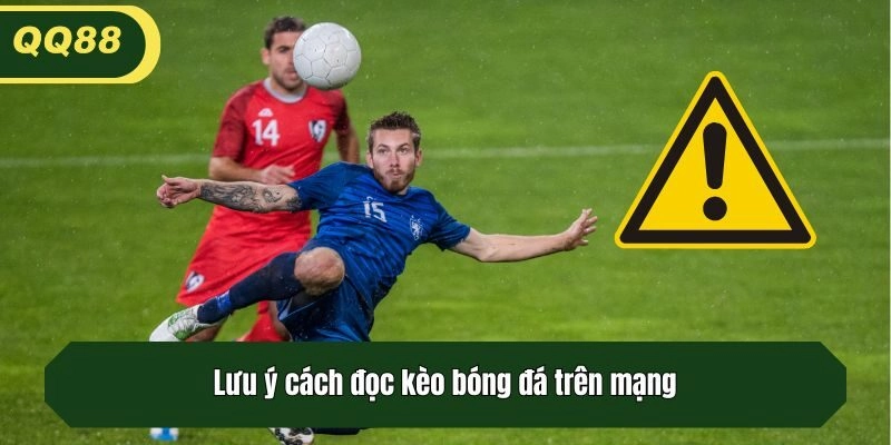 Lưu ý cách đọc kèo bóng đá trên mạng