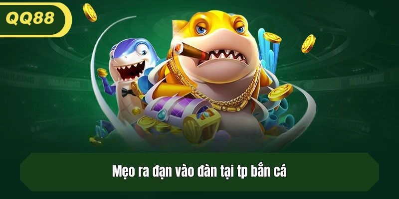 Mẹo ra đạn vào đàn tại tp bắn cá