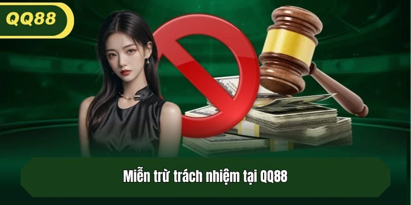 Miễn trừ trách nhiệm tại QQ88