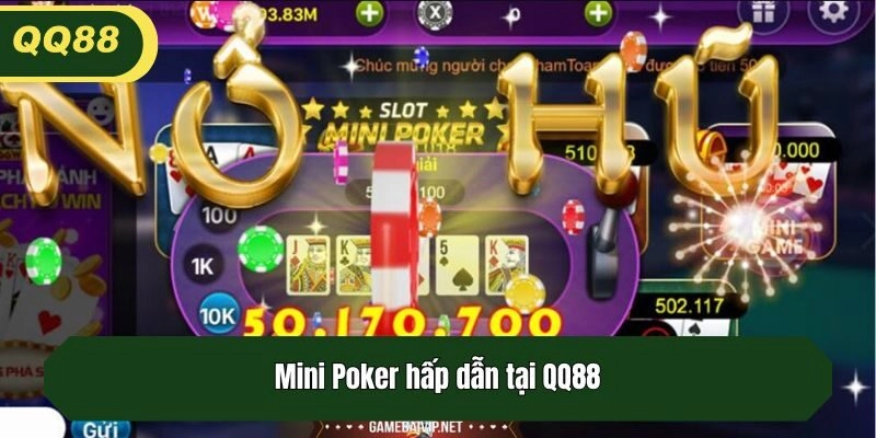Mini Poker hấp dẫn tại QQ88