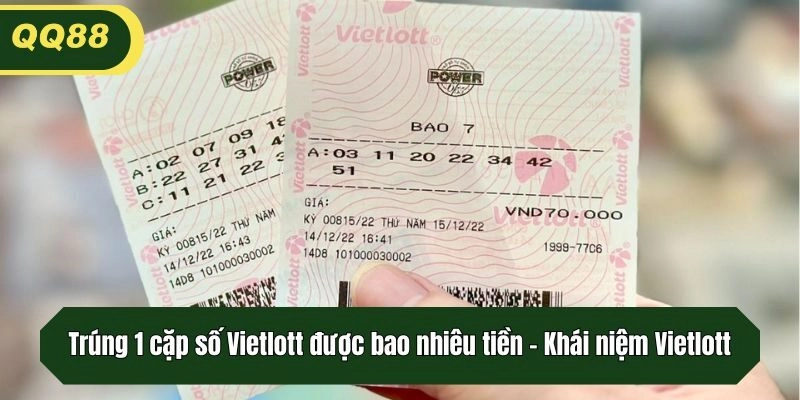 Trúng 1 cặp số Vietlott được bao nhiêu tiền - Khái niệm Vietlott