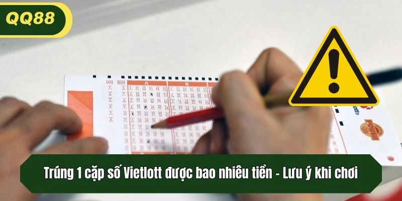 Trúng 1 cặp số Vietlott được bao nhiêu tiền - Lưu ý khi chơi